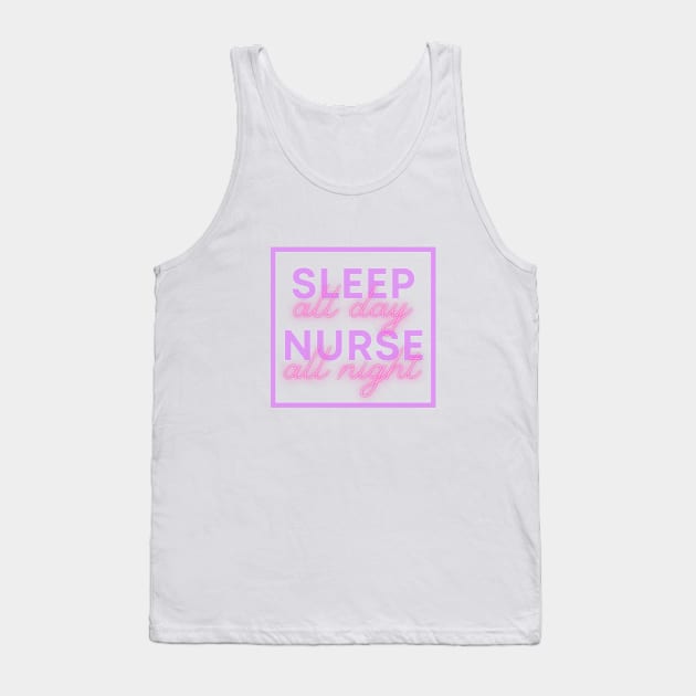 Sleep all day Nurse all night Tank Top by 30.Dec